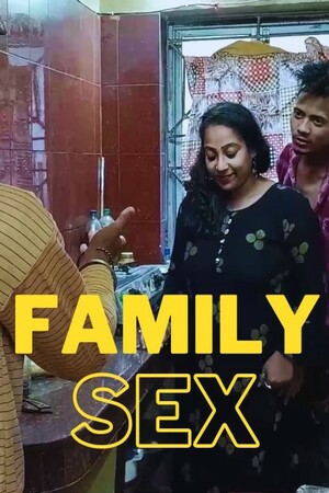 Family Sex (2022) Hindi StreamEx ShortFilm Full Movie